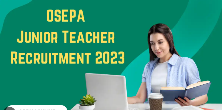 OSEPA Odisha Junior Teacher Recruitment 2023