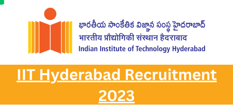 iit hyderabad ,
iit hyderabad recruitment 2023