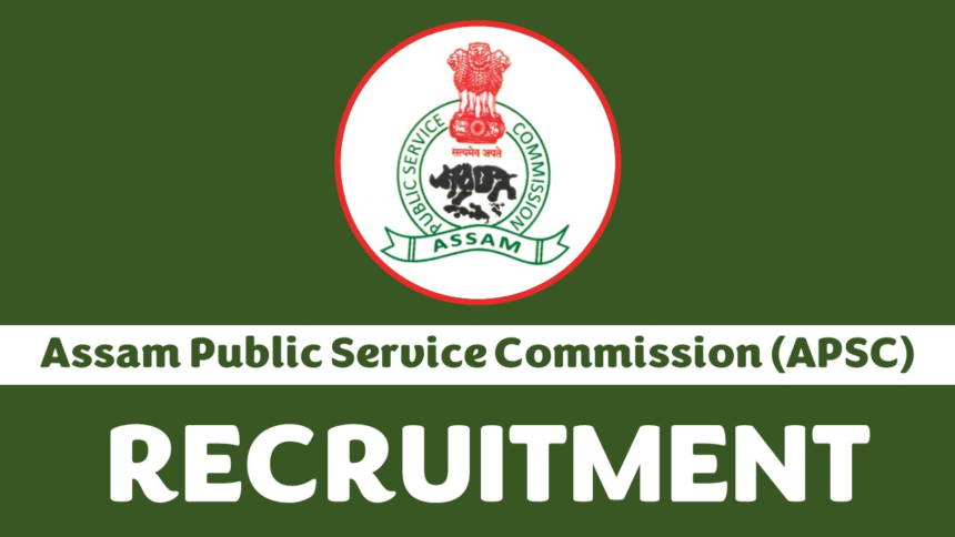 apsc, apsc recruitment, apsc recruitment 2023, apsc syllabus, apsc full form, apsc assam,